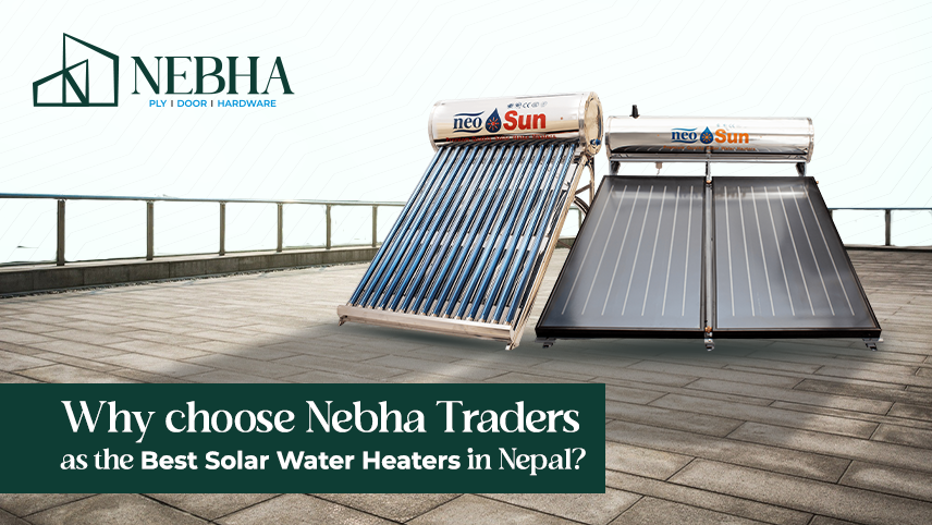 Why choose Nebha Traders as the best solar water heaters in Nepal?